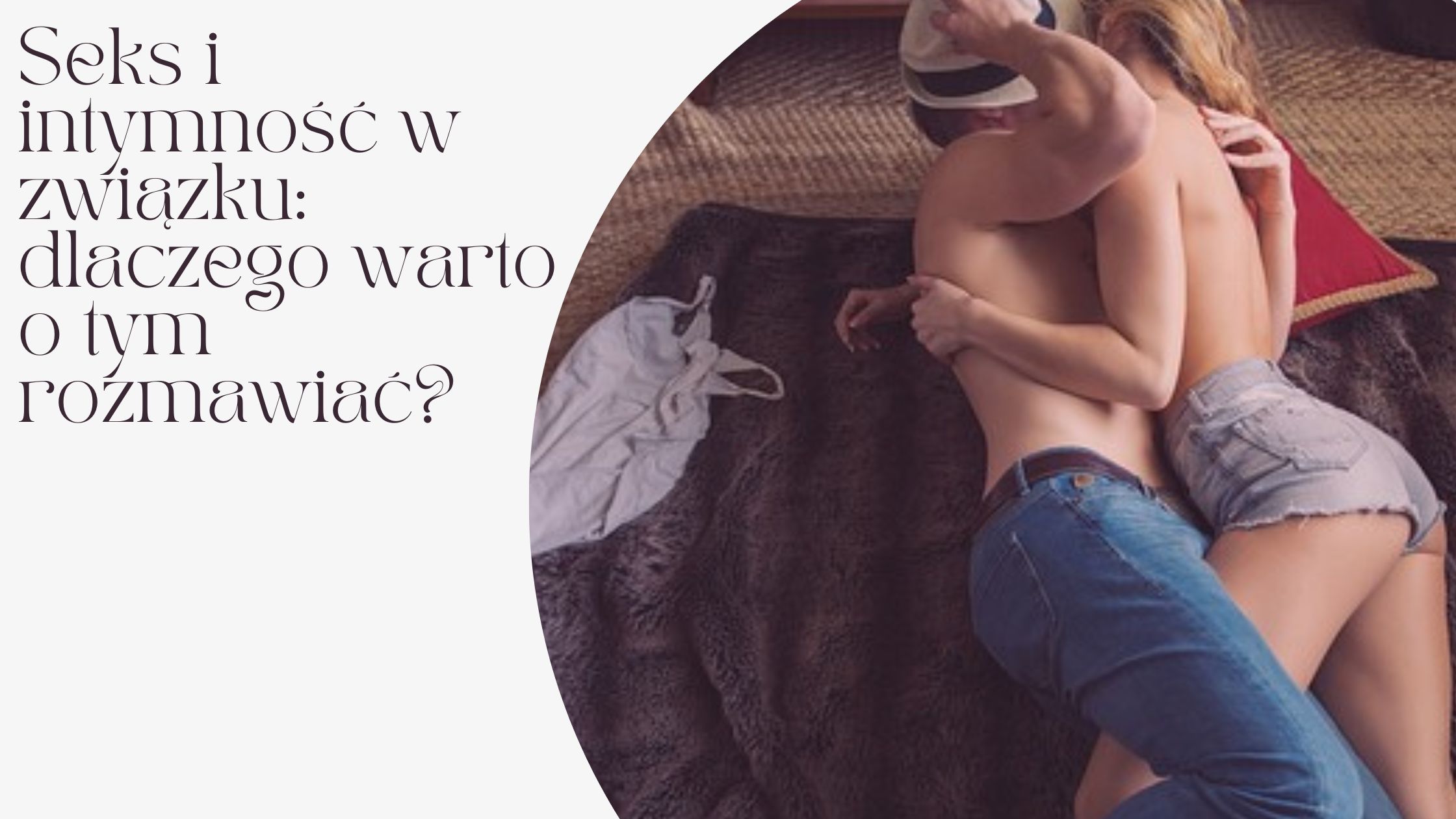 Seks w związku: dlaczego warto o tym rozmawiać?