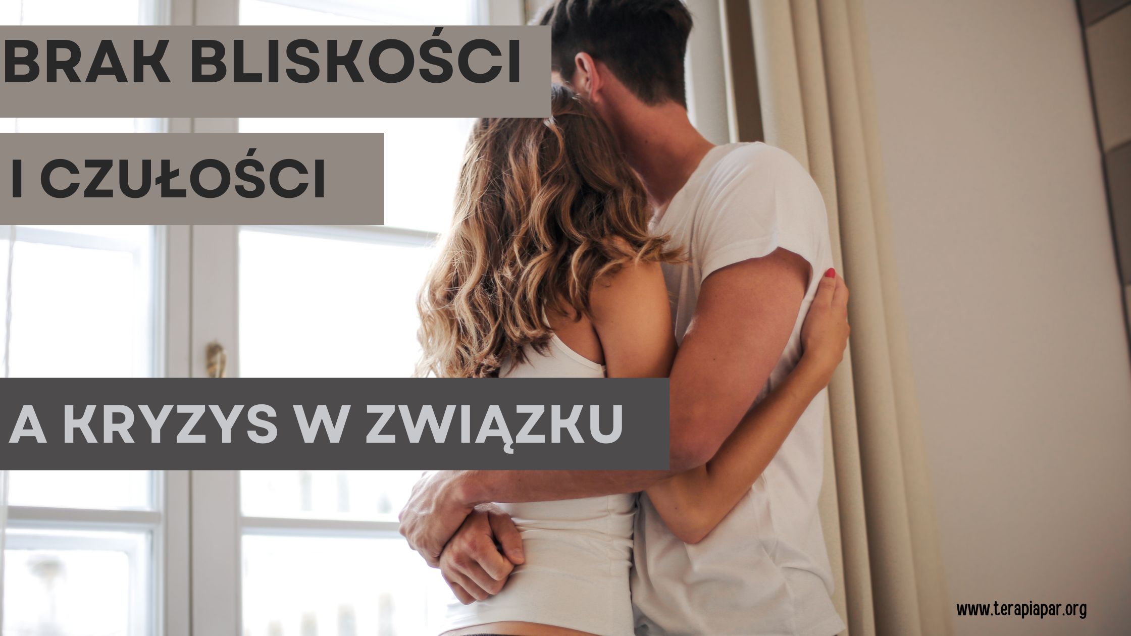 Brak bliskości i czułości, a kryzys w związku.