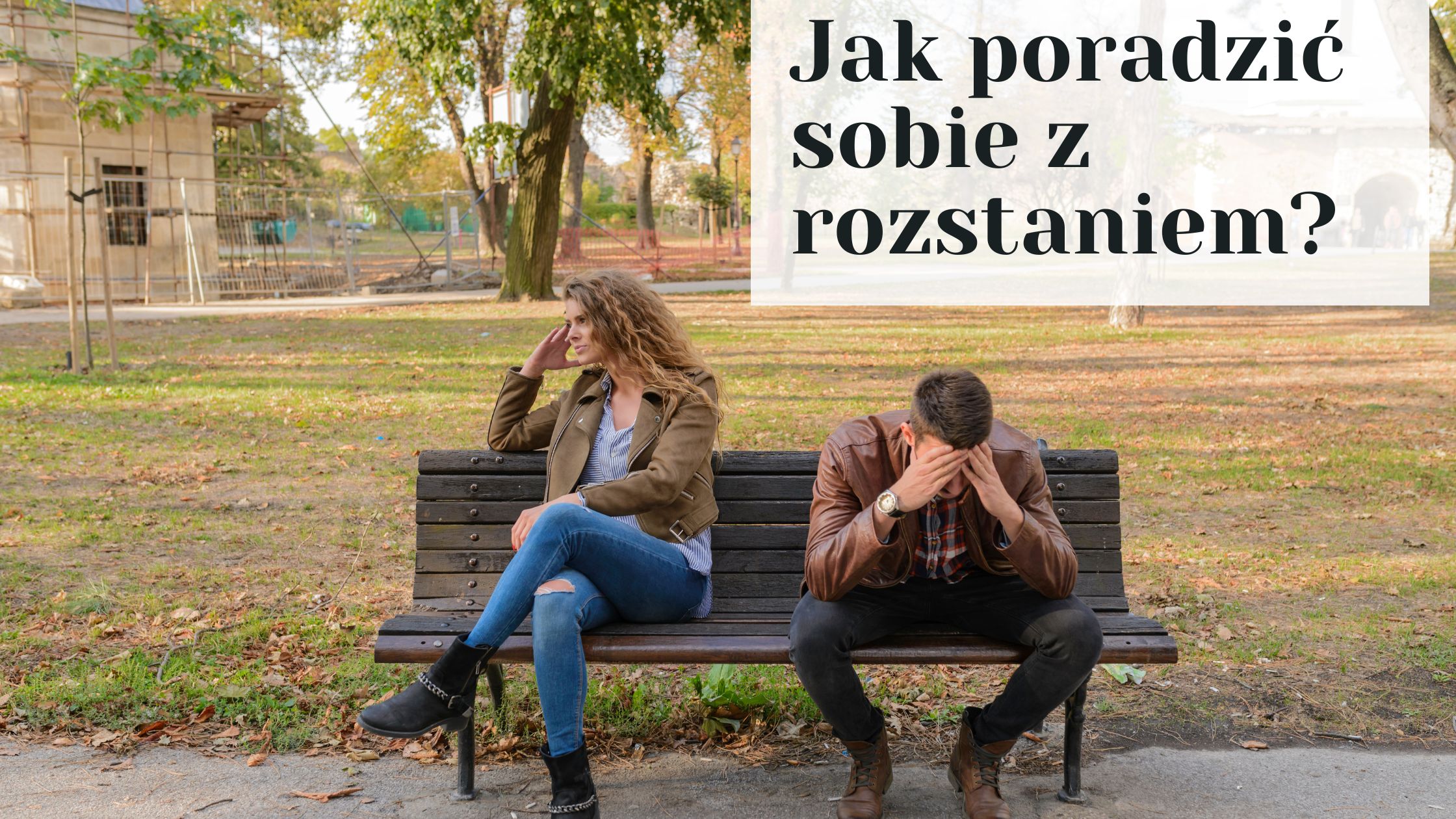 Jak poradzić sobie z rozstaniem?