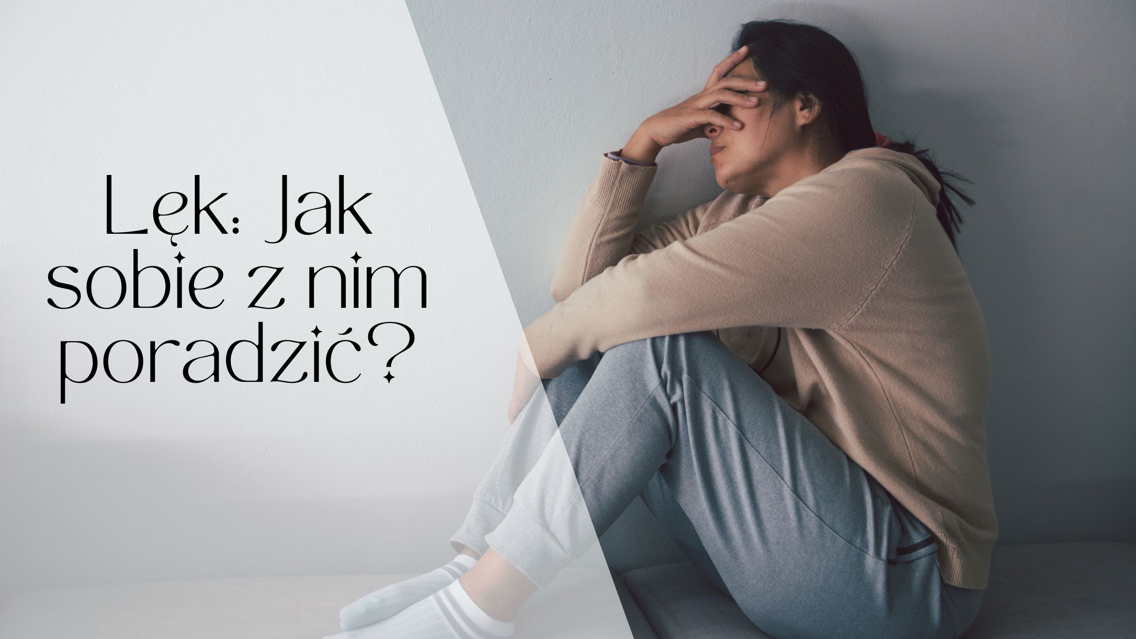 Lęk: Jak sobie z nim poradzić?