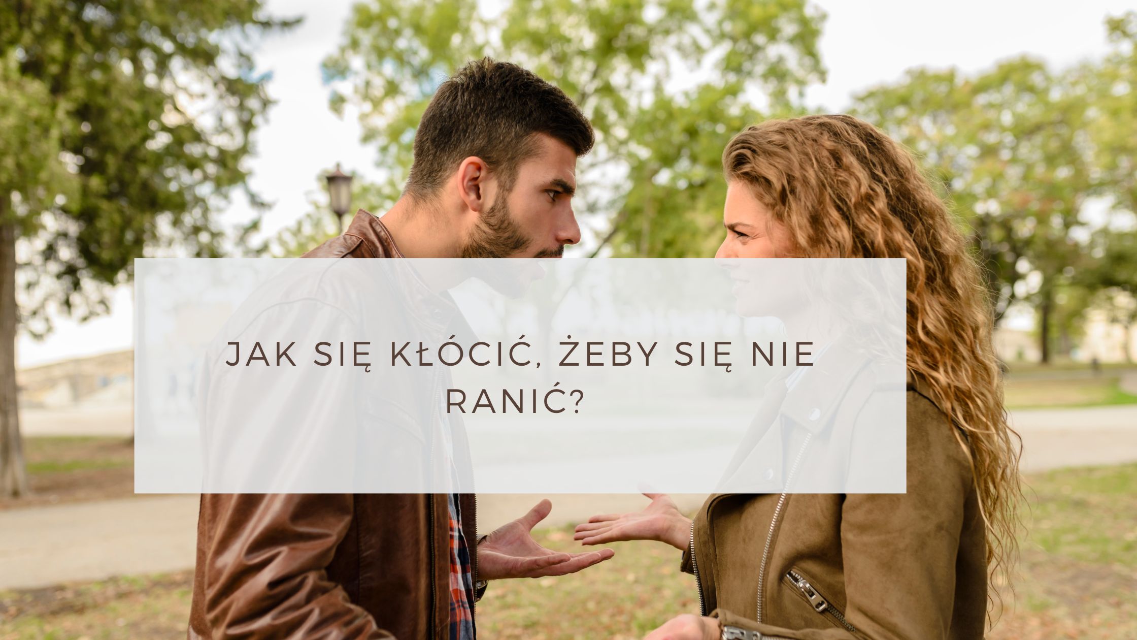 Jak się kłócić, żeby się nie ranić? Konflikt jako szansa na rozwój
