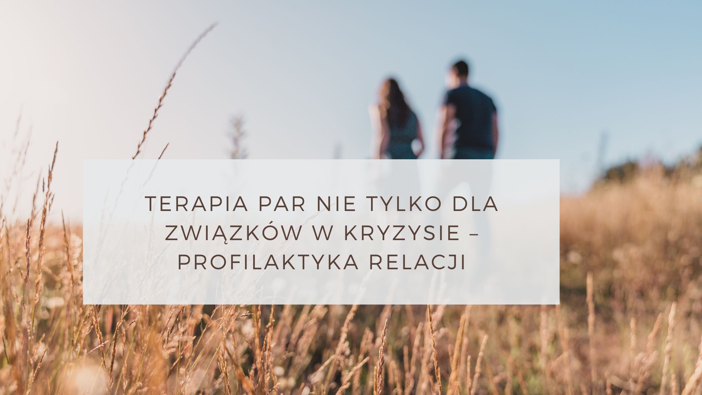 Terapia par nie tylko dla związków w kryzysie – profilaktyka relacji