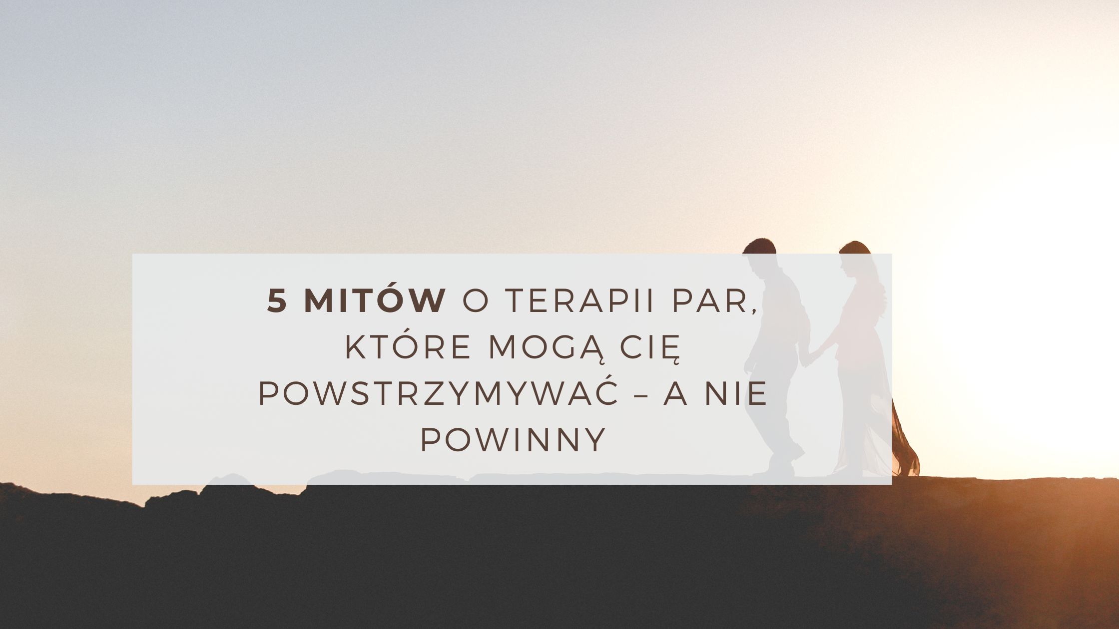 5 mitów o terapii par, które mogą Cię powstrzymywać – a nie powinny